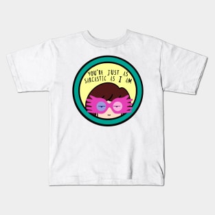 Your Just as Sarcastic as I am Kids T-Shirt